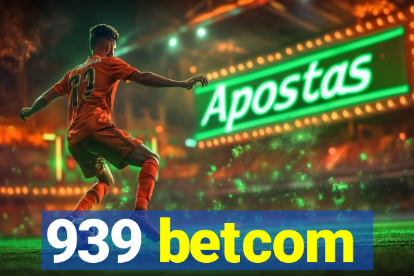 939 betcom